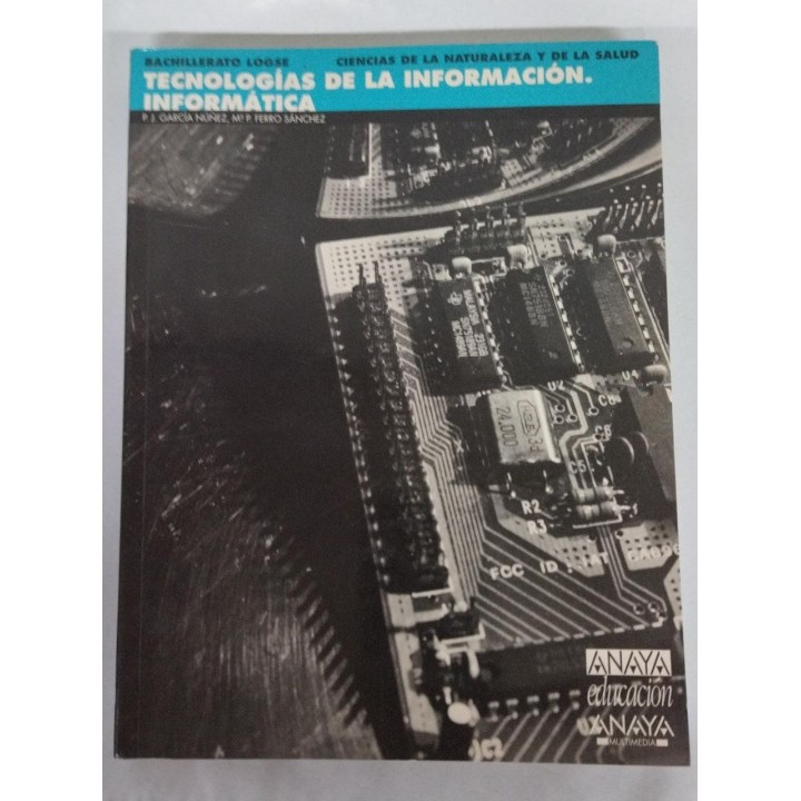 TECNOLOGIAS DE LA INFORMACION. INFORMATICA Bachillerato LOGSE(CIENCIAS DE LA NATURA LEZA Y SALUD)